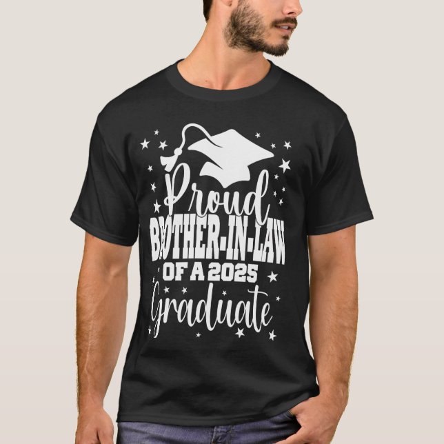 Proud Brother In Law Of Class of 2025 Graduate Gra T-Shirt (Front)