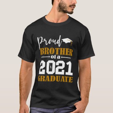 Proud Brother of a 2021 Graduate White T-Shirt