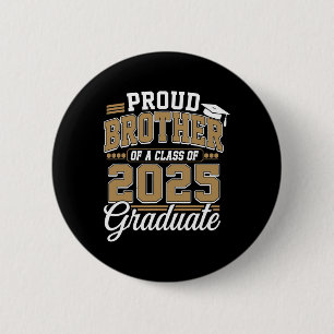 Proud Brother Of A Cl Of 2025 Graduate Senior Grad Button