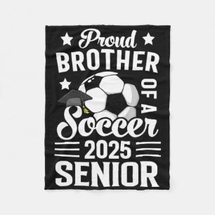 Proud Brother Of A Soccer Senior Cl Of 2025 Gradua Fleece Blanket