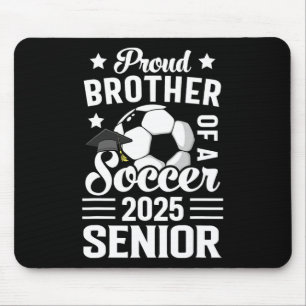 Proud Brother Of A Soccer Senior Cl Of 2025 Gradua Mouse Pad