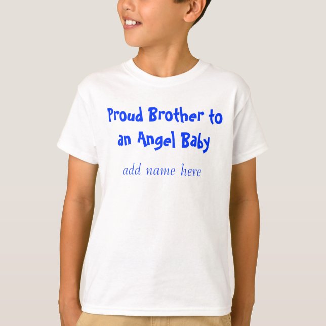 Proud Brother to an Angel Baby, add name here T-Shirt (Front)