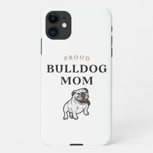 Proud Bulldog Mom Phone Case