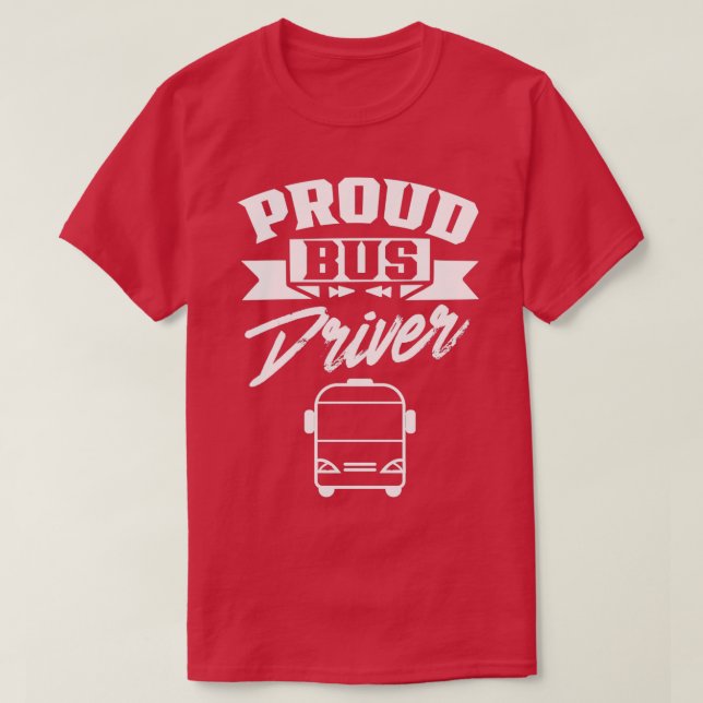 Proud Bus Driver Busman Buses Operator Job T-Shirt (Design Front)
