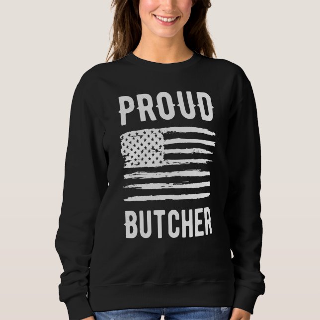 Proud Butcher Profession American Flag Sweatshirt (Front)