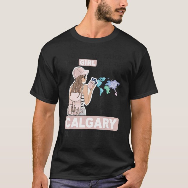 Proud Calgary Girl  Cool Girl from Calgary City T-Shirt (Front)