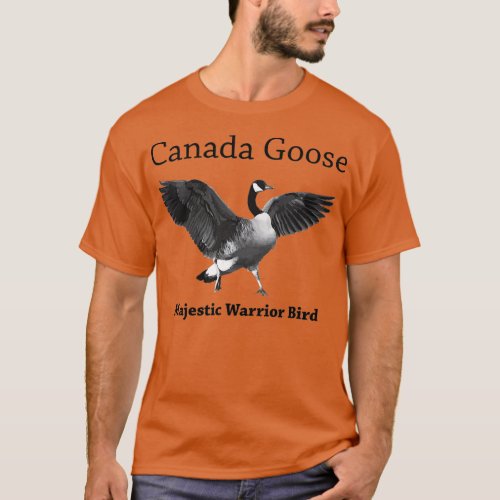 Proud Canadian Goose Majestic Warrior Bird  T_Shirt