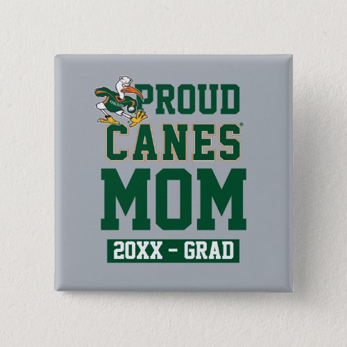 Proud Canes Mom with Class Year Button