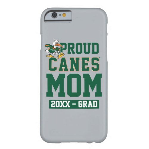 Proud Canes Mom with Class Year Barely There iPhone 6 Case