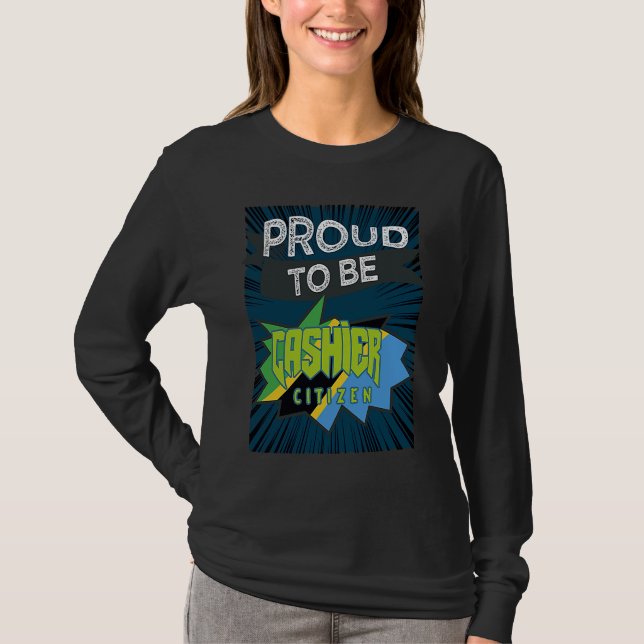 Proud cashier citizen Profession career worker wor T-Shirt (Front)