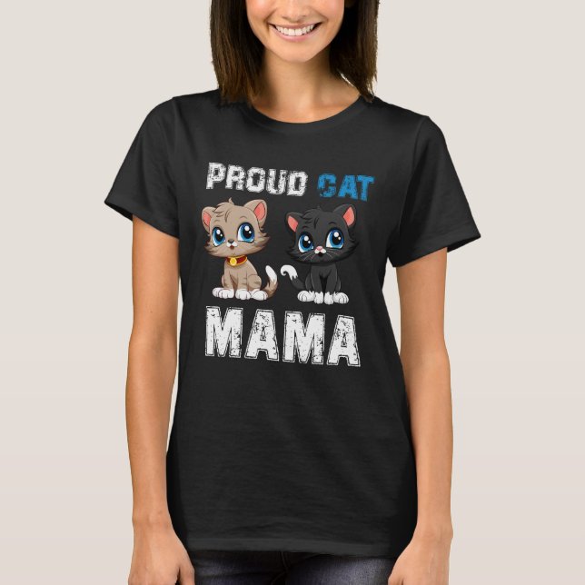 Proud Cat Mama, Funny Pet Owner national pet day T-Shirt (Front)