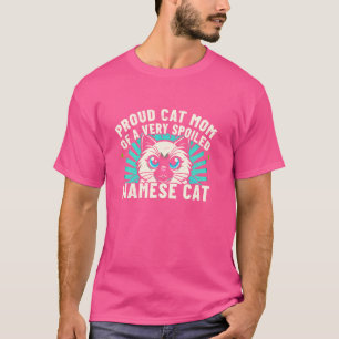 Proud Cat Mom of a Very Spoiled Siamese Cat T-Shirt