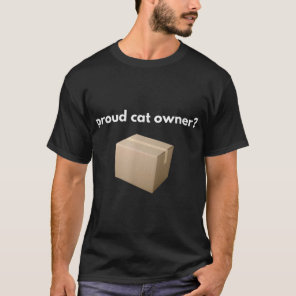 proud cat owner schrodingers cat funny  T-Shirt