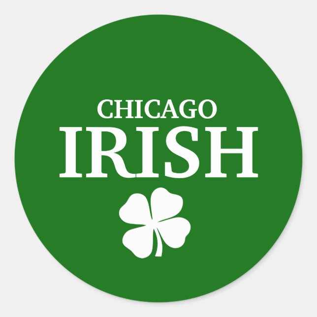 Proud CHICAGO IRISH! St Patrick's Day Classic Round Sticker (Front)