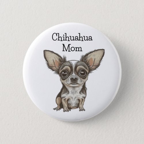 Proud Chihuahua Mom Button