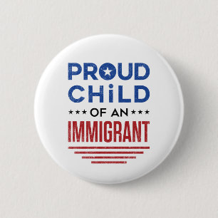 Proud Child of an Immigrant Button