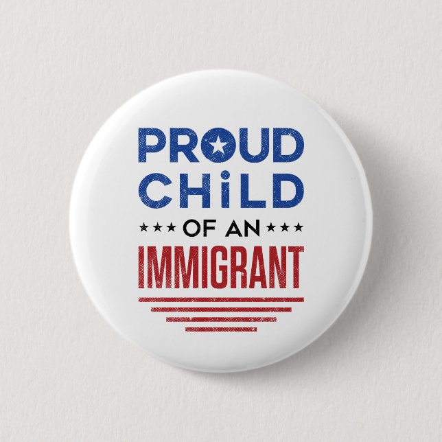 Proud Child of an Immigrant Button (Front)