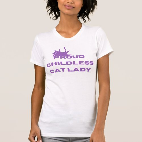 Proud Childless Cat Lady  T_Shirt