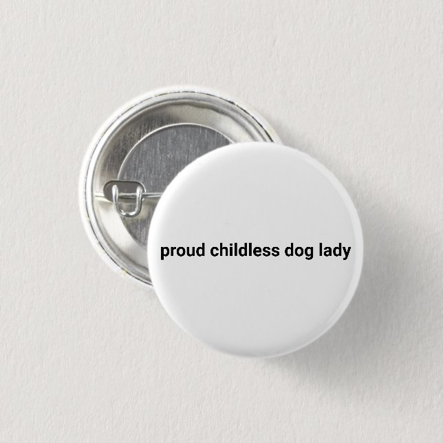 Proud childless dog lady minimalist funny white button (Front & Back)