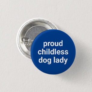 Proud childless dog lady modern typography blue button