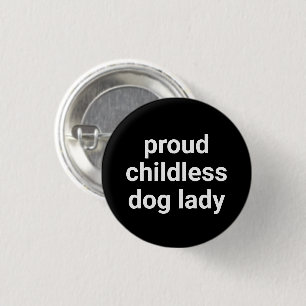 Proud childless dog lady modern typography funny button