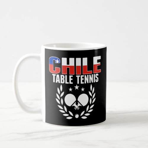 Proud Chile Table Tennis  Chilean Ping Pong Suppor Coffee Mug