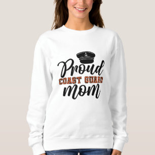 Proud Coast Guard Mom, Love for Coast Guard Sweatshirt