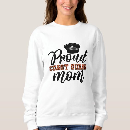 Proud Coast Guard Mom Love for Coast Guard Sweatshirt
