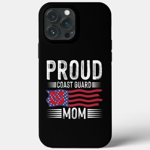 Proud Coast Guard Mom Support Our Nations Heroes iPhone 13 Pro Max Case