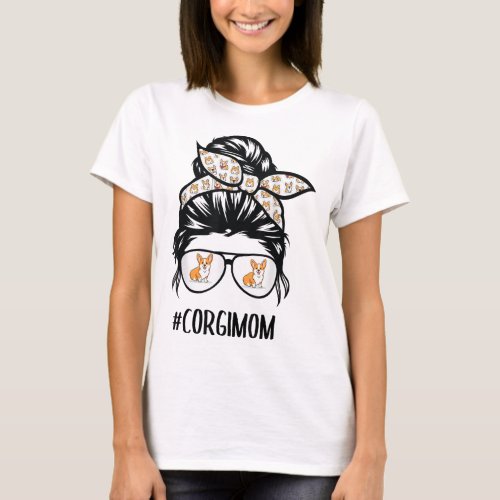 Proud Corgi Mom Messy Bun hair glasses T_Shirt