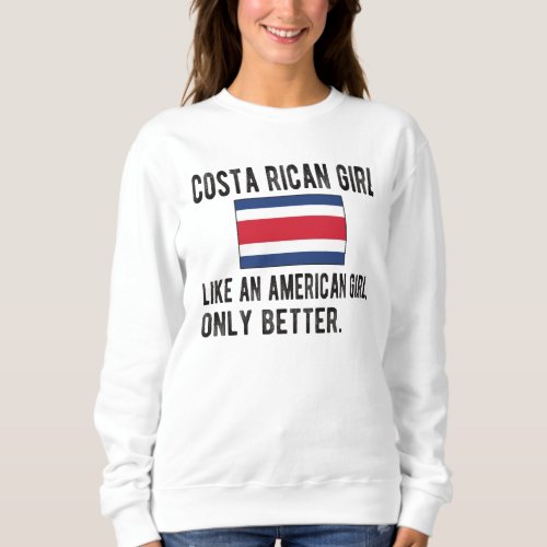 Proud Costa Rican Girl Costa Rica Flag Roots Sweatshirt