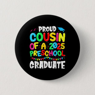 Proud Cousin Cl Of 2025 Preschool Graduate Graduat Button