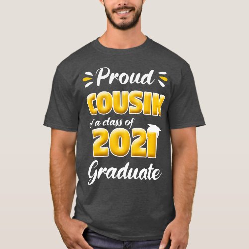 Proud Cousin Of A Class Of 2021 Senior Graduation  T_Shirt