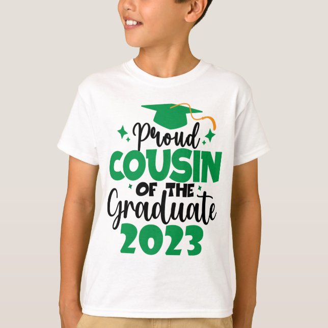 Proud COUSIN of a Class of 2023 Graduate Fun Green T-Shirt (Front)