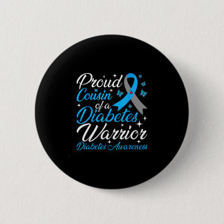 Proud cousin of a diabetes awareness warrior t1d button