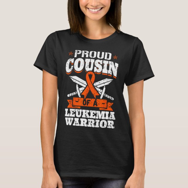 Proud Cousin Of A Leukemia Warrior Cuz Awareness R T-Shirt (Front)