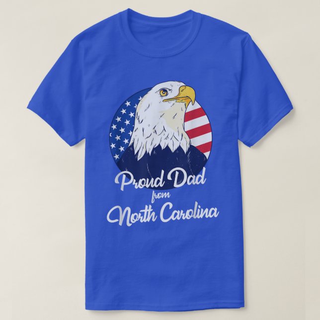 Proud Dad From North Carolina Happy Birthday 4th o T-Shirt (Design Front)