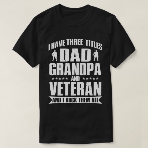 Proud Dad Grandpa and Veteran Gift for Him T_Shirt