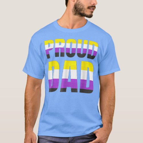 Proud Dad Nonbinary Pride Flag LGBT Fathers Day T_ T_Shirt