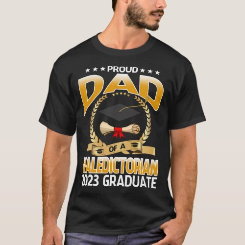 Proud Dad Of 2023 Valedictorian Class Of 2023 Grad T_Shirt