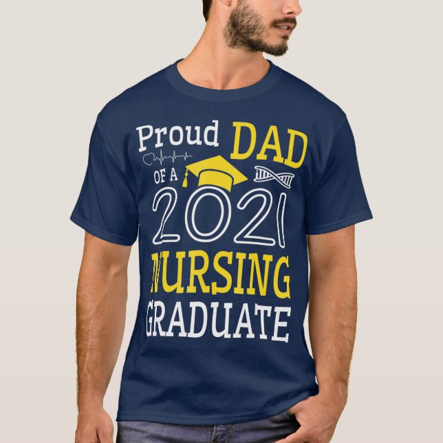 Proud Dad Of A 2021 Nursing Graduate Happy Class T-Shirt (Front)