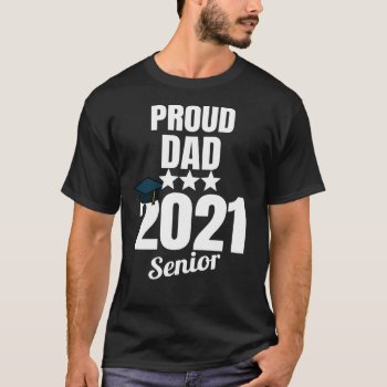 Proud Dad Of A 2021 Senior Graduate Graduation Men T-shirt by RainbowChild_Art at Zazzle