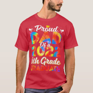 Proud Dad Of A 2022 6th Grade Graduate Graduation  T-Shirt