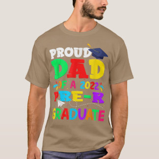 Proud Dad Of A 2022 PreK Graduate Fathers Day  T-Shirt