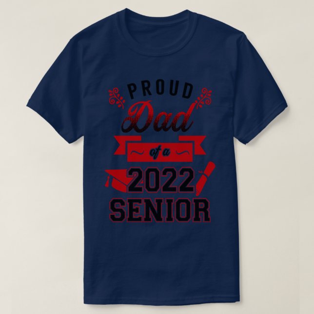 Proud Dad of a 2022 Senior 6 T-Shirt (Design Front)