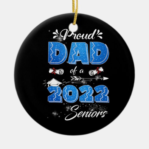 Proud Dad Of A 2022 Senior Funny Graduation Class Ceramic Ornament