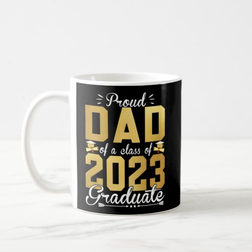 Proud Dad Of A 2023 Graduate Senior 23 For Graduat Coffee Mug