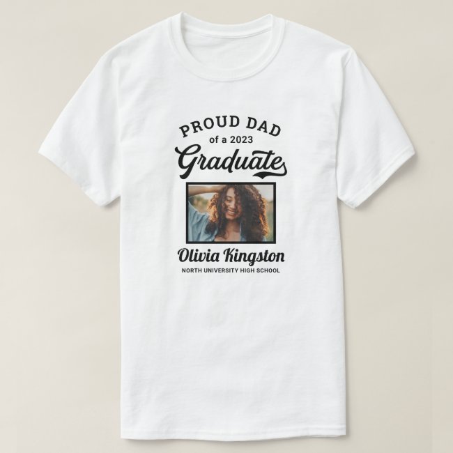 Proud Dad of a 2023 Graduate White Custom Photo T-Shirt