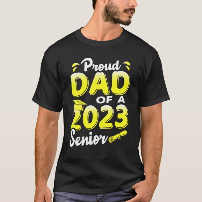 Proud Dad Of A 2023 Senior Funny Graduation_2 T-Shirt (Front)