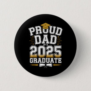 Proud Dad Of A 2025 Graduate Cl Of 2025 Senior Gra Button